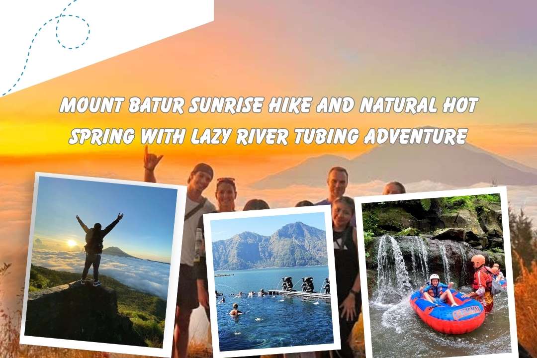 Mount Batur Sunrise Hike Natural Hot Spring & Lazy River Tubing